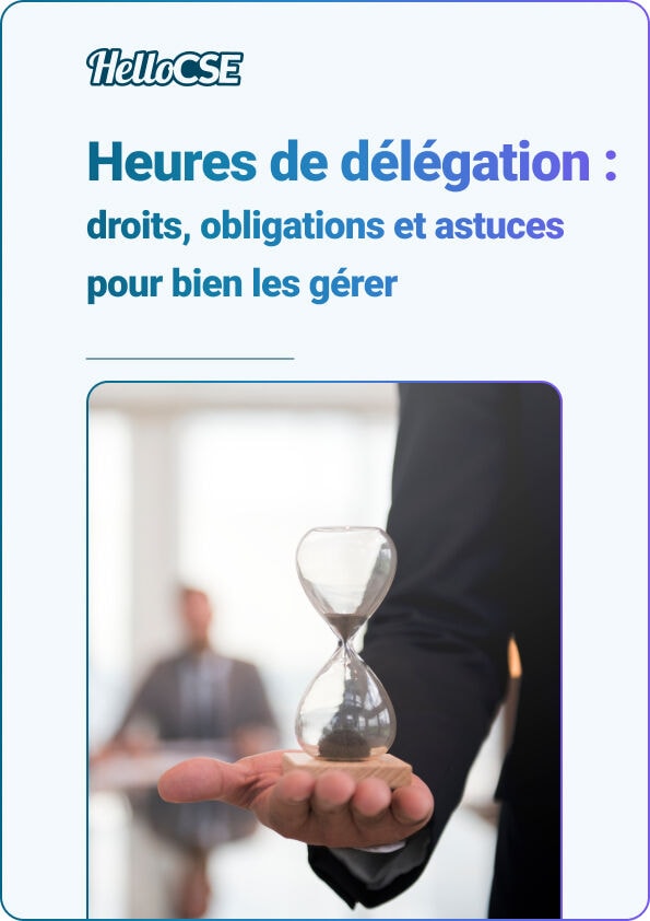 Heures de délégation du CSE : droits, obligations et astuces pour bien les gérer