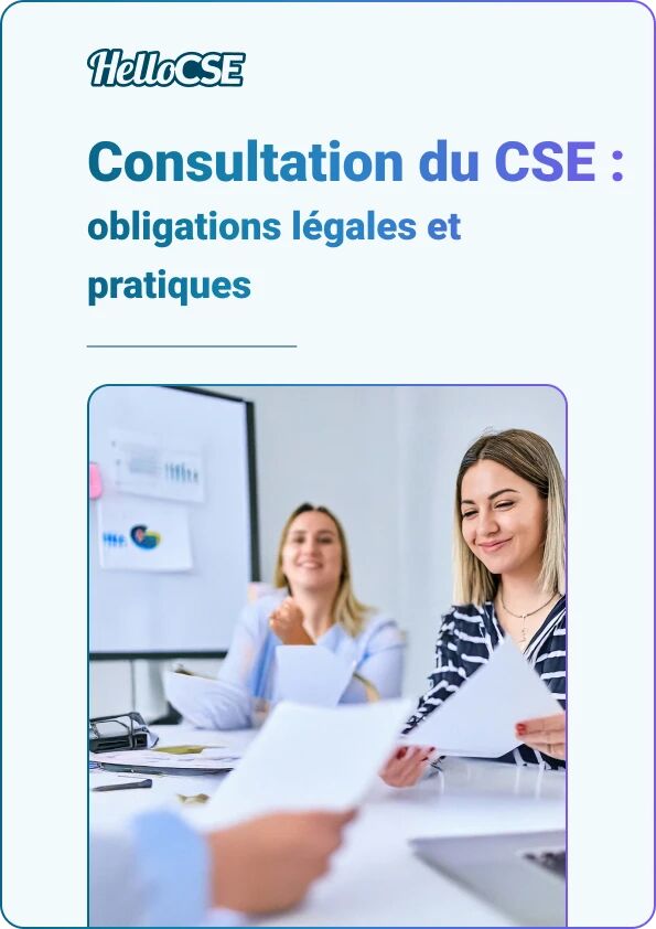 Consultation du CSE : Obligations légales et pratiques