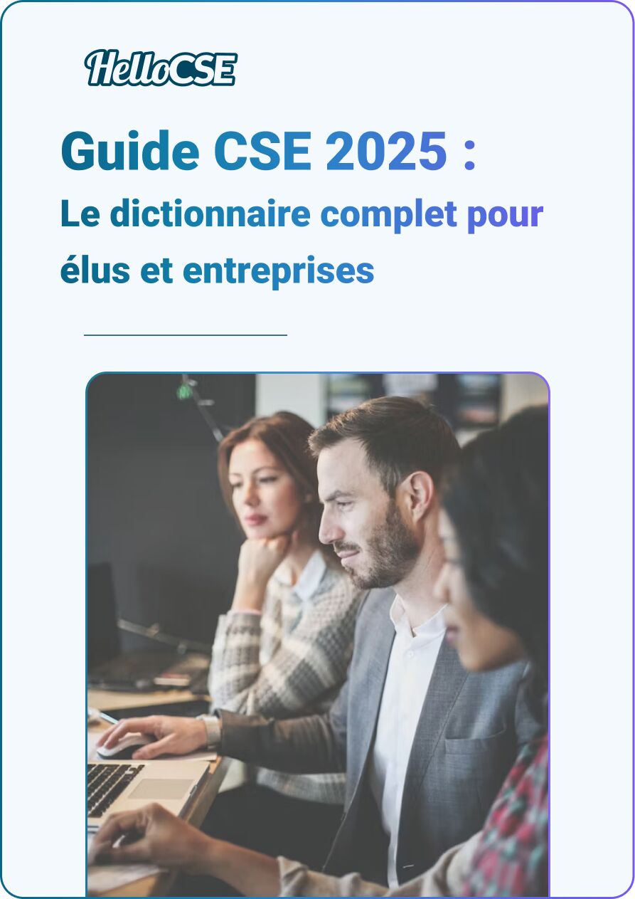 Guide CSE 2025 : Le dictionnaire complet pour élus et entreprises